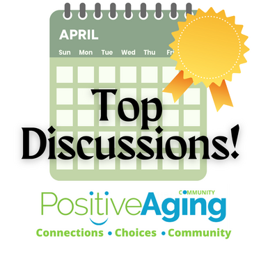Top Positive Aging Discussions: April 2024